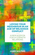 Loving Your Neighbour in an Age of Religious