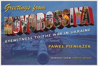 Greetings from Novorossiya: Eyewitness to the War