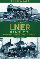 The LNER Handbook: The London and North Eastern