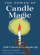 The Power of Candle Magic: Spells and Rituals for