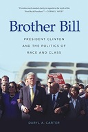 Brother Bill: President Clinton and the Politics