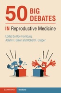 50 Big Debates in Reproductive Medicine Praca