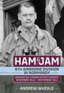 Ham & Jam: 6th Airborne Division in Normandy