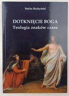 Dotknięcie Boga Teologia znaków czasu