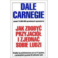 JAK ZDOBYĆ PRZYJACIÓŁ ZJEDNAĆ SOBIE LUDZI CARNEGIE