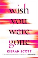 Wish You Were Gone Scott Kieran