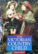 Pamela Horn - The Victorian Country Child