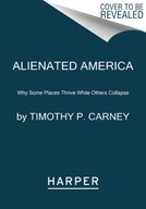 Alienated America: Why Some Places Thrive While