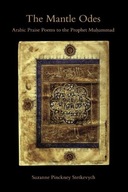 The Mantle Odes: Arabic Praise Poems to the