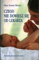 CZEGO NIE DOWIESZ SIĘ OD LEKARZA MARY JEANNE MENNA