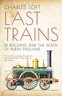 Last Trains: Dr Beeching and the Death of Rural