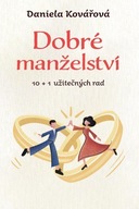 Dobré manželství, 10 + 1 užite... Daniela Kovářová