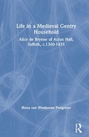 Life in a Medieval Gentry Household: Alice de