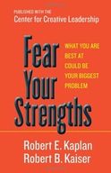 Fear Your Strengths: What You Are Best at Could