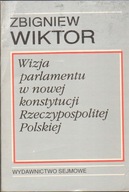 WIZJA PARLAMENTU W KONSTYTUCJI - ZBIGNIEW WIKTOR