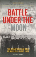 Battle Under the Moon: The Disastrous RAF Raid on