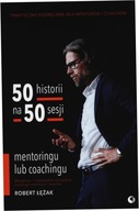 50 historii na 50 sesji mentoringu lub coachingu -