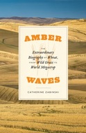 Amber Waves: The Extraordinary Biography of