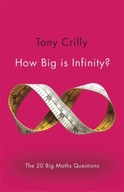 How Big is Infinity?: The 20 Big Maths Questions TONY CRILLY