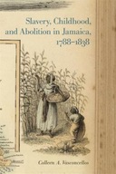 Slavery, Childhood, and Abolition in Jamaica,