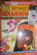 I ty zostaniesz Indianinem - Wiktor Woroszylski