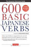 600 Basic Japanese Verbs: The Essential Reference