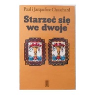 Starzeć się we dwoje - P. i J.Chauchard