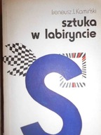 Sztuka w labiryncie - Ireneusz J. Kamiński