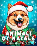 Animali di Natale Libro da Colorare: 55 illustrazioni di Animali Carini per