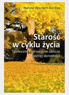 STAROŚĆ W CYKLU ŻYCIA, HALINA WORACH-KARDAS