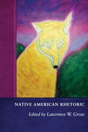 Native American Rhetoric Gross, Lawrence W.