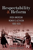 Respectability and Reform: Irish American Women s
