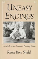 Uneasy Endings: Daily Life in an American Nursing