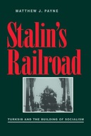 Stalin s Railroad: Turksib and the Building of