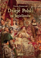 Dzieje Polski za Jagiellonów /Miles