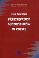 PRZESTĘPCZOŚĆ CUDZOZIEMCÓW W POLSCE