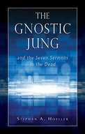THE GNOSTIC JUNG: AND THE SEVEN SERMONS TO THE DEAD - Stephan Hoeller KSIĄŻ