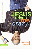 Jesus Drives Me Crazy!: Lose Your Mind, Find Your