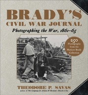 Brady s Civil War Journal: Photographing the War