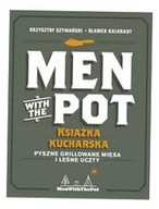 MEN WITH THE POT: KSIĄŻKA KUCHARSKA KRZYSZTOF SZYMAŃSKI, SŁAWEK KALKRAUT