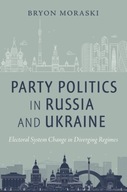 Party Politics in Russia and Ukraine: Electoral