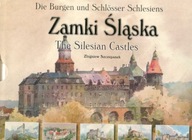Zamki Śląska - The Silesian Castles - Die Burgen und Schlösser Schlesiens
