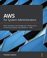 AWS for System Administrators: Build, automate, and manage your KSIĄŻKA
