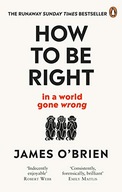 How To Be Right: ... in a world gone wrong O