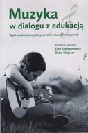 Muzyka w dialogu z edukacją Wybrane konteksty