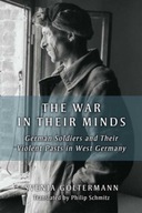 The War in Their Minds: German Soldiers and Their