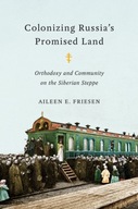 Colonizing Russia s Promised Land: Orthodoxy and