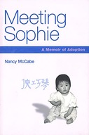 Meeting Sophie: A Memoir of Adoption McCabe Nancy