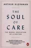 THE SOUL OF CARE - Arthur Kleinman [KSIĄŻKA]