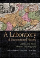 A Laboratory of Transnational History: Ukraine